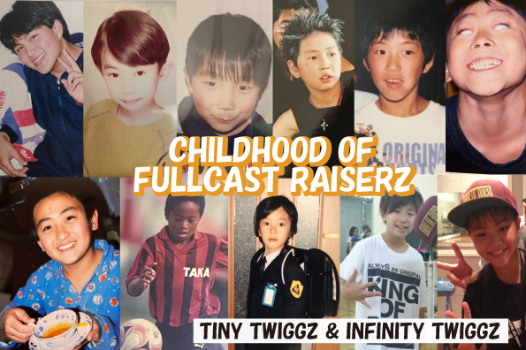 CHILDHOOD OF FULLCAST RAISERZ 【TINY TWIGGZ & INFINITY TWIGGZ